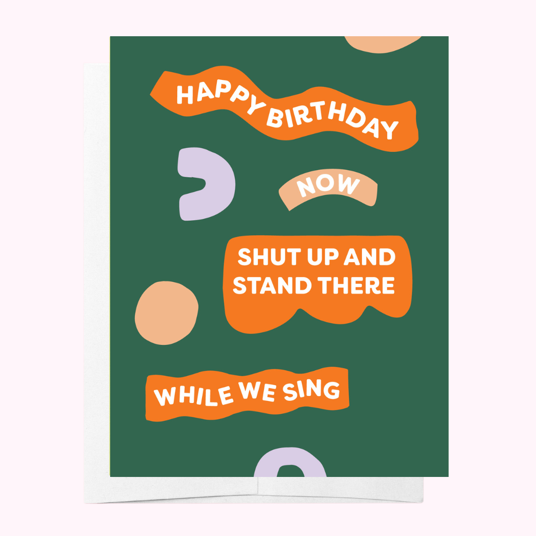 Stand there while we sing - Green Birthday Greeting